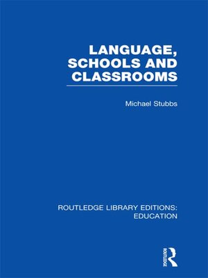 cover image of Language, Schools and Classrooms (RLE Edu L Sociology of Education)